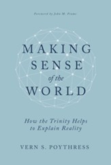 Making Sense of the World: How the Trinity Helps to Explain Reality