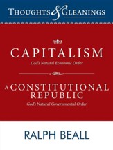 Thoughts and Gleanings: Capitalism, God's Natural Economic Order a Constitutional Republic, God's Natural Governmental Order