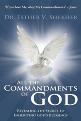 All the Commandments of God: Find Out the Secret to Inherit All the Blessings of God