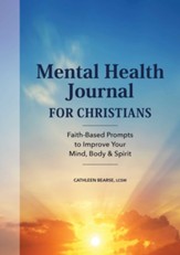Mental Health Journal for Christians: Faith-Based Prompts to Improve Your Mind, Body & Spirit