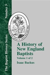 History of New England Baptists, Volume 1: With Particular Reference to the Denomination of Christians Called Baptists, Edition 0002