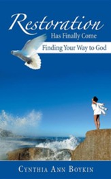 Restoration Has Finally Come: Finding Your Way to God