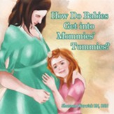 How Do Babies Get Into Mommies' Tummies?