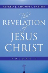 The Revelation of Jesus Christ: Volume 1