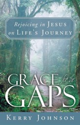 Grace for the Gaps: Rejoicing in Jesus on Life's Journey