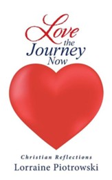 Love the Journey Now: Christian Reflections