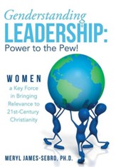 Genderstanding Leadership: Women a Key Force in Bringing Relevance to 21st-Century Christianity