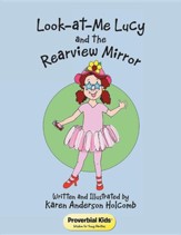 Look-At-Me Lucy and the Rearview Mirror: Proverbial Kids(c)