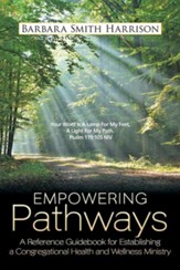 Empowering Pathways: A Reference Guidebook for Establishing a Congregational Health and Wellness Ministry