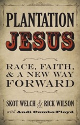 Plantation Jesus: Race, Faith & a New Way Forward