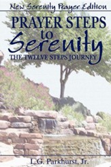 Prayer Steps to Serenity the Twelve Steps Journey: New Serenity Prayer EditionNew Serenity Pr Edition