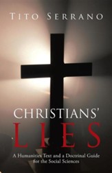 Christians' Lies: A Humanities Text and a Doctrinal Guide for the Social Sciences