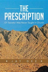 The Prescription: OT Secrets I Was Never Taught in Church