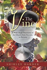The Vine: A Wide-Angle Panorama of the Church from Eternity to Eternity