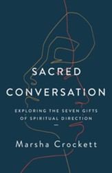 Sacred Conversation: Exploring the Seven Gifts of Spiritual Directon