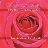 God's Answers to Our Heart's Compelling Questions-February: Inspiration Datebook