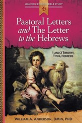 Pastoral Letters and the Letter to the Hebrews: 1 and 2 Timothy, Titus, Hebrews