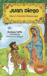 Juan Diego: Mary's Humble Messenger