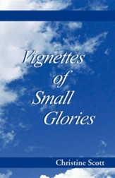 Vignettes of Small Glories