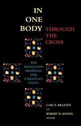In One Body through the Cross: The Princeton Proposal for Christian Unity