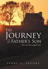 The Journey of My Father's Son: Tales of a Sharecropper's Son