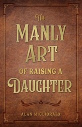 The Manly Art of Raising a Daughter