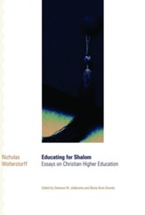 Educating for Shalom: Essays on Christian Higher Education