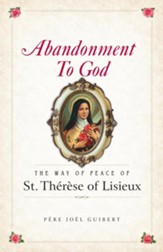 Abandonment to God: The Way of Peace of St. Therese of Lisieux