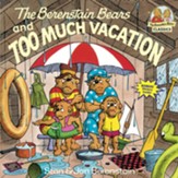 The Berenstain Bears and Too Much Vacation