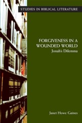 Forgiveness in a Wounded World: Jonah's Dilemma