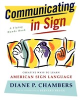 Communicating In Sign: Creative Ways to Learn Sign Language
