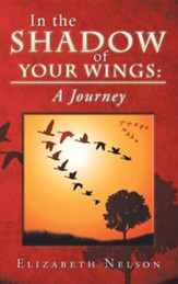 In the Shadow of Your Wings: A Journey