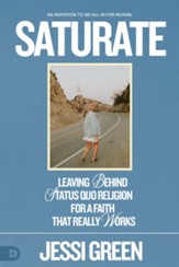 Saturate: Leaving Behind Status Quo Religion for a Faith That Really Works