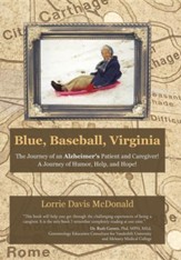 Blue, Baseball, Virginia: The Journey of an Alzheimer's Patient and Caregiver! a Journey of Humor, Help, and Hope!