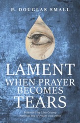 Lament: When Prayer Becomes Tears