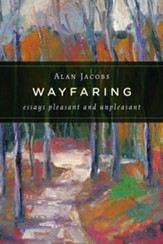 Wayfaring: Essays Pleasant and Unpleasant