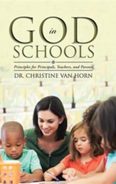 God in Schools: Principles for Principals, Teachers, and Parents