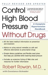 Control High Blood Pressure Without Drugs: A Complete Hypertension Handbook Revised and Upd Edition