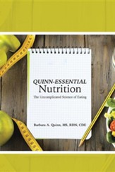 Quinn-Essential Nutrition: The Uncomplicated Science of Eating
