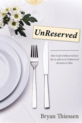 Unreserved: How God's Unreserved Love Calls Us to Unreserved Devotion to Him