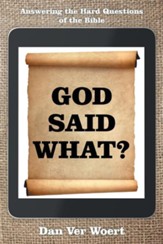 God Said What?: Answering the Hard Questions of the Bible