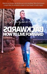 Backwards: How To Live Forward - eBook