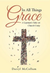 In All Things Grace: A Layman's Take on Church Unity