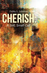 Cherish: A Still, Small Call