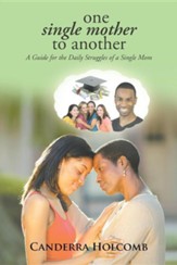 One Single Mother to Another: A Guide for the Daily Struggles of a Single Mom