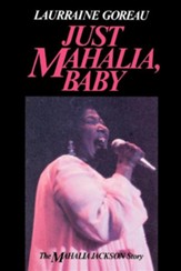 Just Mahalia, Baby: The Mahalia Jackson Story