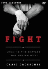 Fight: A DVD Study: Winning the Battles That Matter Most