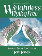 Weightless: Flying Free: Soaring Above Food Issues