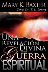 Una Revelacion Divina: De La Guerra Espiritual, A Divine Revelation of The Spirit Realm