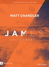 James: Faith/Works Teen Bible Study Book: Faith/Works